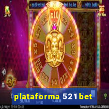 plataforma 521 bet